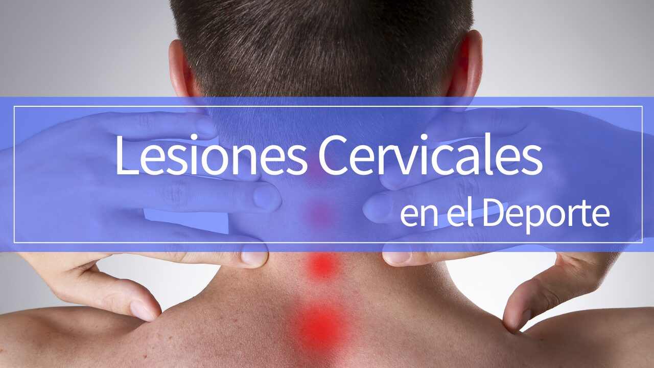 Lesiones Cervicales en el Deporte: Causas, Tipos y Riesgos