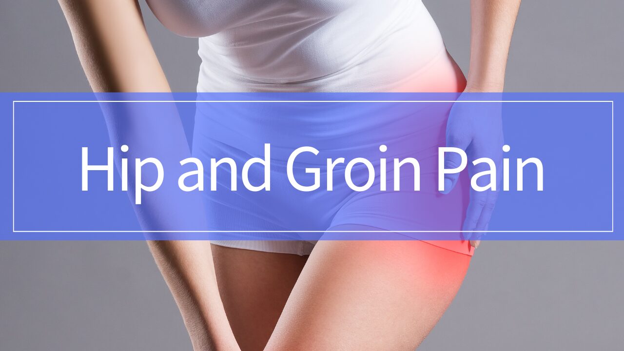 Hip and Groin Pain: Common Causes, Acute Injuries, and Chronic Conditions